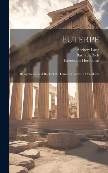 Euterpe: Being The Second Book Of The Famous History Of Herodotus