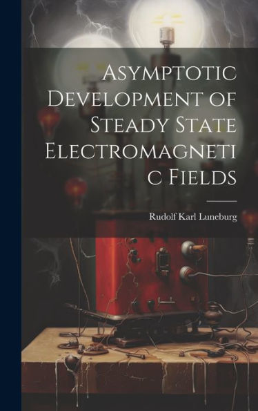 Asymptotic Development Of Steady State Electromagnetic Fields