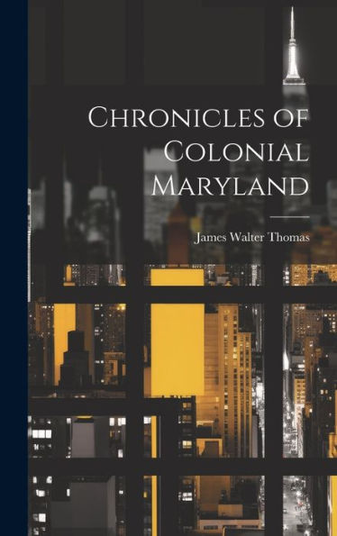 Chronicles Of Colonial Maryland