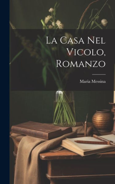 La Casa Nel Vicolo, Romanzo (Italian Edition)