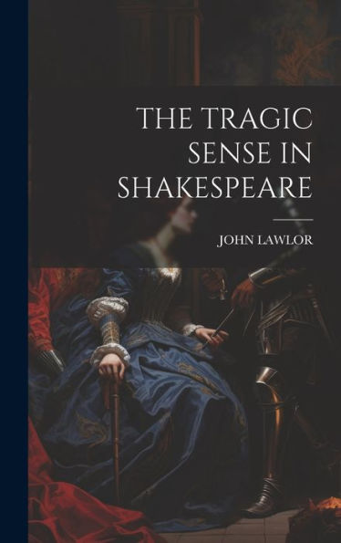 The Tragic Sense In Shakespeare