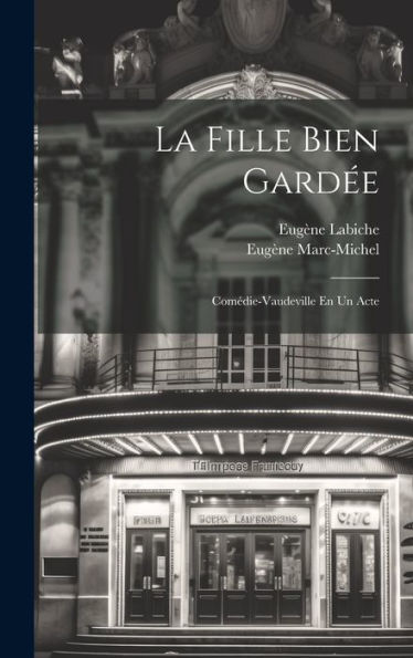 La Fille Bien Gard?: Comédie-Vaudeville En Un Acte (French Edition)