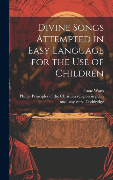 Divine Songs Attempted In Easy Language For The Use Of Children