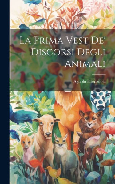 La Prima Vest De' Discorsi Degli Animali (Italian Edition)