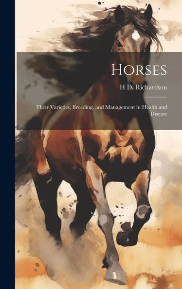 Horses: Their Varieties, Breeding, And Management In Health And Disease