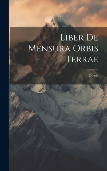 Liber De Mensura Orbis Terrae (Latin Edition)