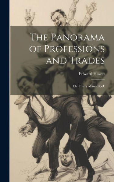 The Panorama Of Professions And Trades: Or, Every Man's Book