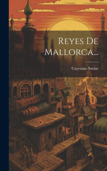Reyes De Mallorca... (Spanish Edition)