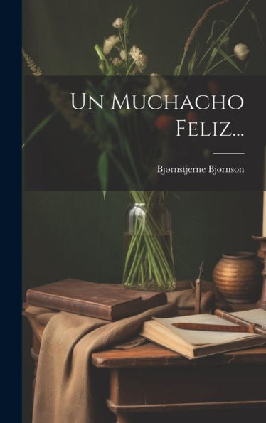 Un Muchacho Feliz... (Spanish Edition)