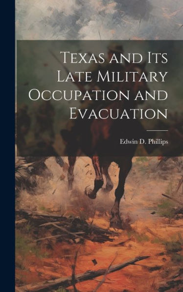 Texas And Its Late Military Occupation And Evacuation