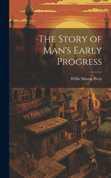The Story Of Man's Early Progress