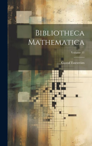 Bibliotheca Mathematica; Volume 11 (German Edition)
