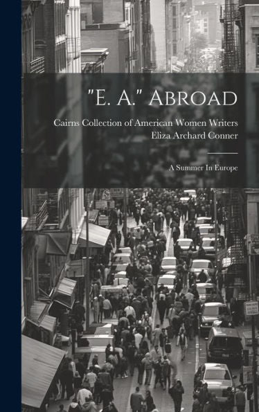 E. A. Abroad: A Summer In Europe