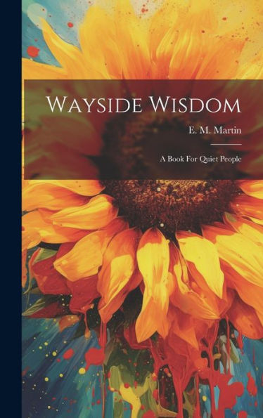 Wayside Wisdom: A Book For Quiet People