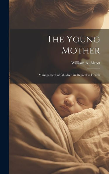 The Young Mother: Management Of Children In Regard To Health