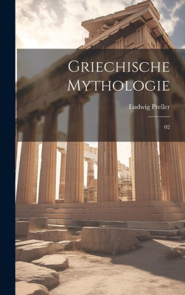 Griechische Mythologie: 02 (German Edition)