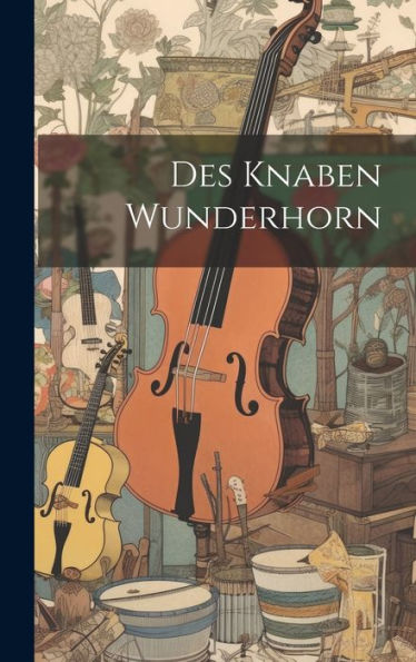 Des Knaben Wunderhorn (German Edition)