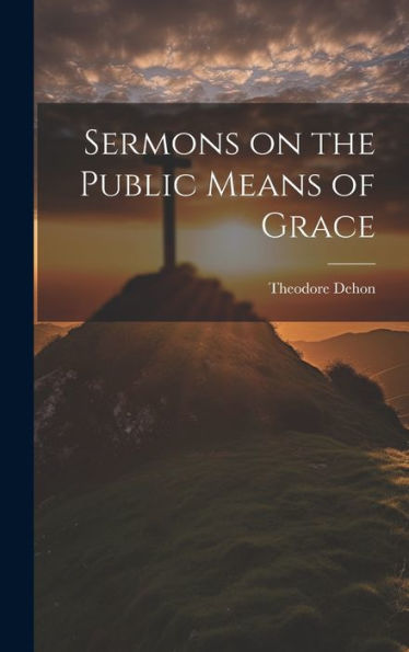 Sermons On The Public Means Of Grace