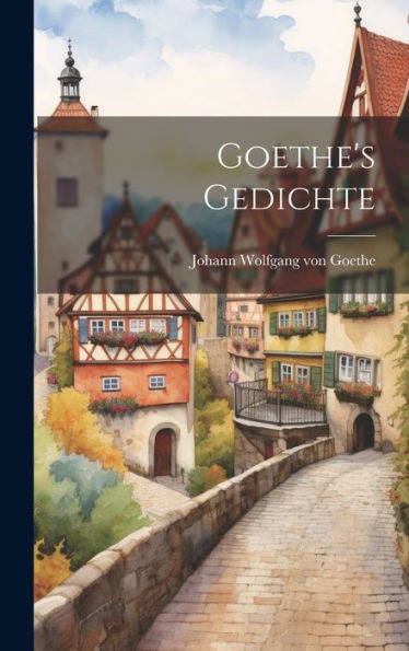 Goethe's Gedichte (German Edition)
