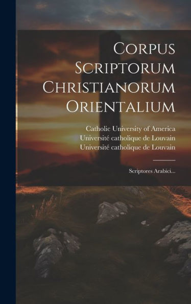 Corpus Scriptorum Christianorum Orientalium: Scriptores Arabici... (Latin Edition)