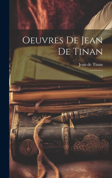 Oeuvres De Jean De Tinan: 1 (French Edition)