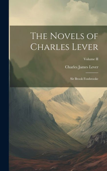 The Novels Of Charles Lever: Sir Brook Fossbrooke; Volume Ii