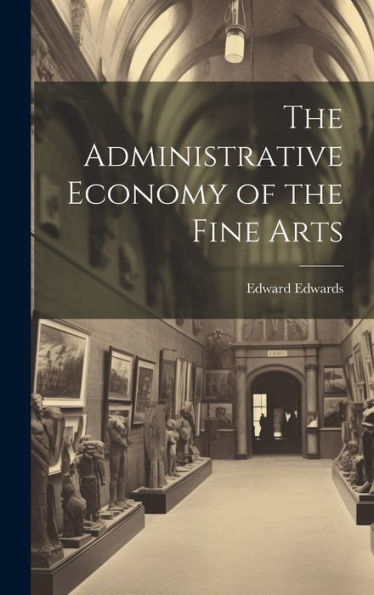The Administrative Economy Of The Fine Arts