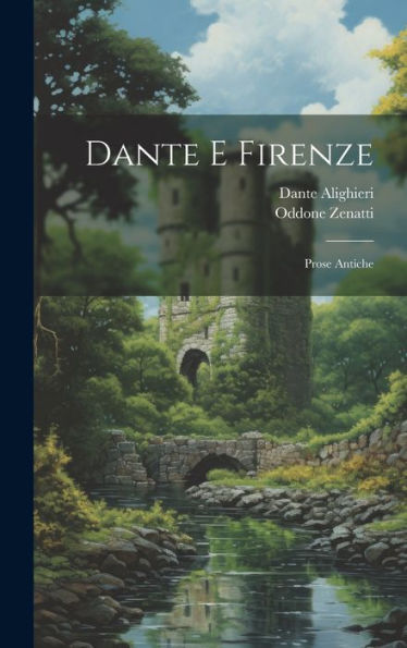 Dante E Firenze: Prose Antiche (Italian Edition)