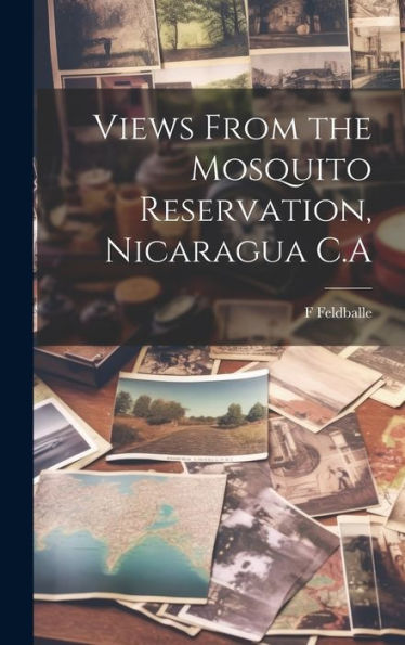 Views From The Mosquito Reservation, Nicaragua C.A