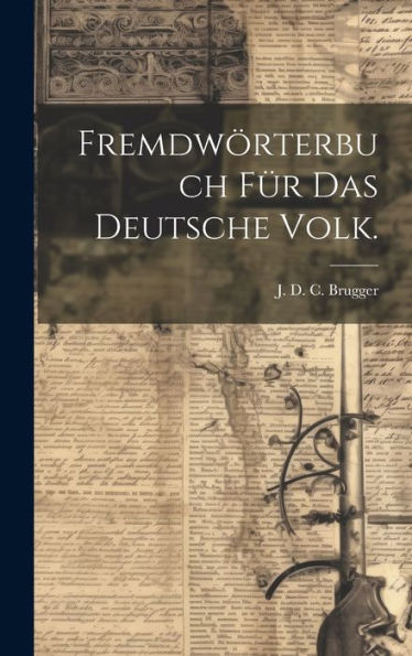 Fremdwörterbuch Für Das Deutsche Volk. (German Edition)