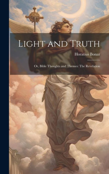 Light And Truth: Or, Bible Thoughts And Themes: The Revelation