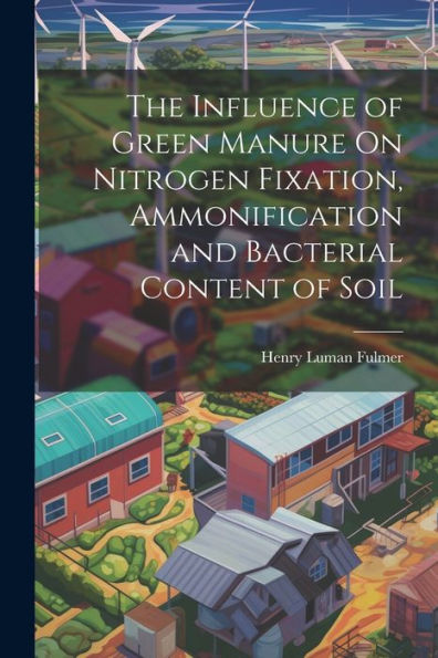The Influence Of Green Manure On Nitrogen Fixation, Ammonification And Bacterial Content Of Soil
