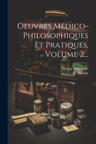 Oeuvres Médico-Philosophiques Et Pratiques, Volume 2... (French Edition)