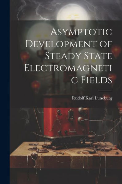 Asymptotic Development Of Steady State Electromagnetic Fields