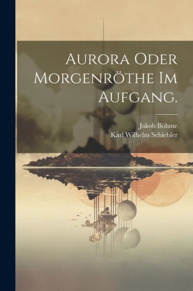 Aurora Oder Morgenröthe Im Aufgang. (German Edition)