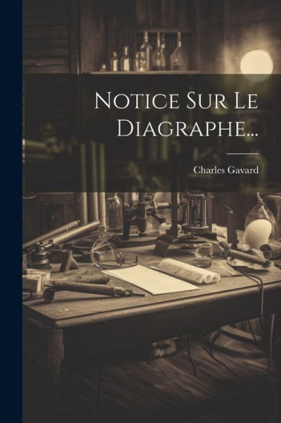 Notice Sur Le Diagraphe... (French Edition)