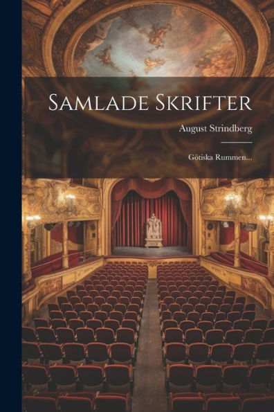 Samlade Skrifter: Götiska Rummen... (Swedish Edition)