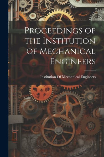Proceedings Of The Institution Of Mechanical Engineers