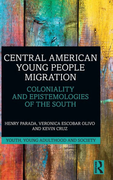 Central American Young People Migration (Youth, Young Adulthood And Society)