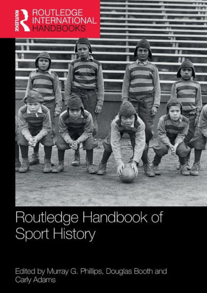 Routledge Handbook Of Sport History (Routledge International Handbooks)