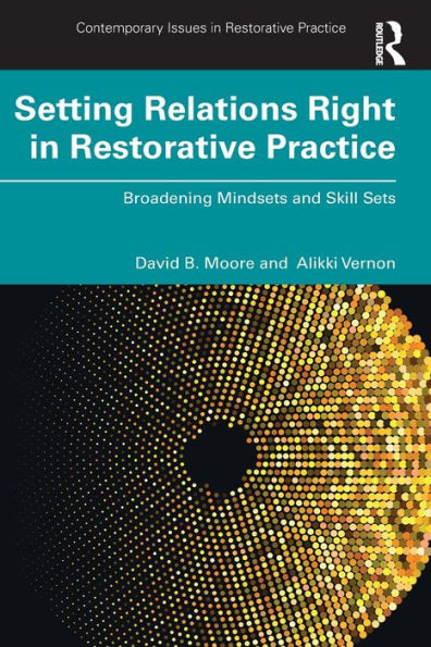Setting Relations Right In Restorative Practice (Contemporary Issues In Restorative Practices)