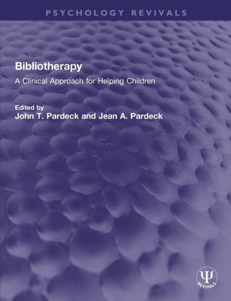 Bibliotherapy: A Clinical Approach For Helping Children (Psychology Revivals)