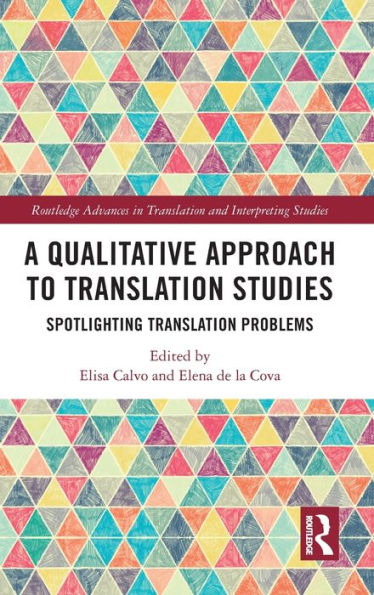 A Qualitative Approach To Translation Studies (Routledge Advances In Translation And Interpreting Studies)