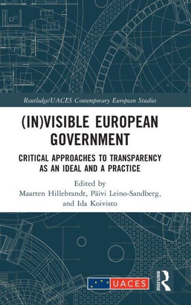 (In)Visible European Government (Routledge/Uaces Contemporary European Studies)