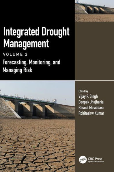 Integrated Drought Management, Volume 2: Forecasting, Monitoring, And Managing Risk (Drought And Water Crises)