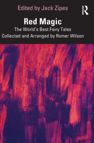 Red Magic: The World's Best Fairy Tales Collected And Arranged By Romer Wilson