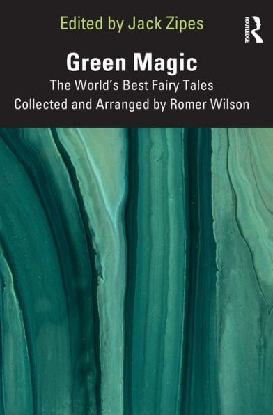 Green Magic: The World's Best Fairy Tales Collected And Arranged By Romer Wilson