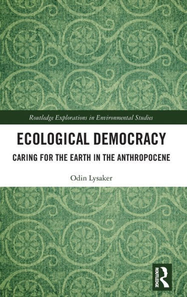 Ecological Democracy (Routledge Explorations In Environmental Studies)