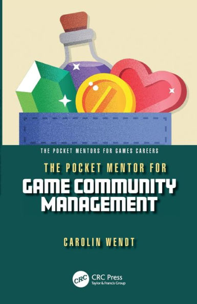 The Pocket Mentor For Game Community Management (The Pocket Mentors For Games Careers)