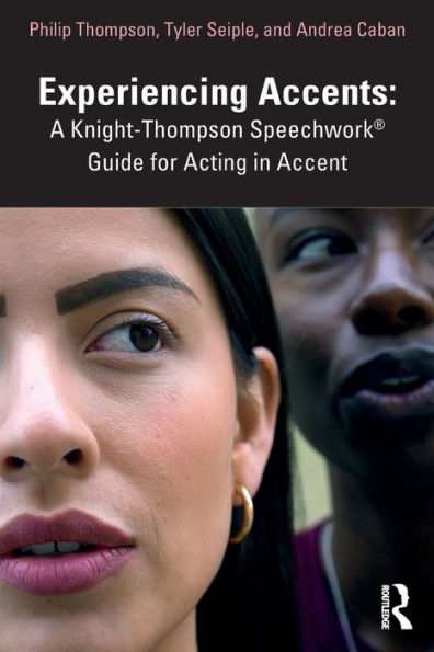 Experiencing Accents: A Knight-Thompson Speechwork?Guide For Acting In Accent